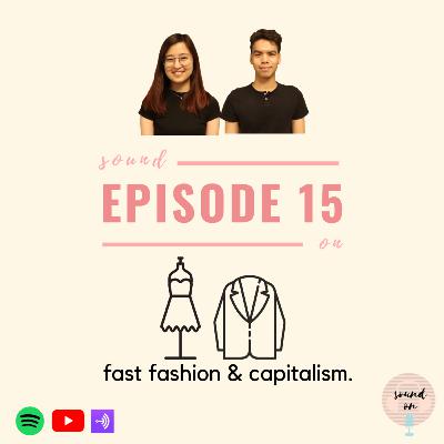 Sound On #15: Fast fashion & capitalism