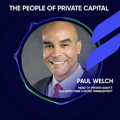 Paul Welch : Head of Private Equity at Elizabeth Park Capital Management Paul Welch : Head of Private Equity at Elizabeth Park Capital Management
