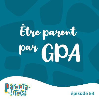 Etre parent par GPA Etre parent par GPA