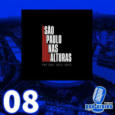 PodCities #08 - Raul Juste Lores (São Paulo nas Alturas)