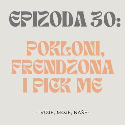 Ep.30 - Na rođendan bez poklona, možeš li izaći iz frendzone i pick me osobe Ep.30 - Na rođendan bez poklona, možeš li izaći iz frendzone i pick me osobe