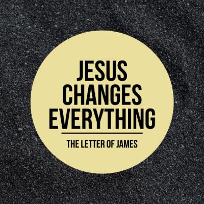Jesus Changes Our Relationships (James 4:1-12)