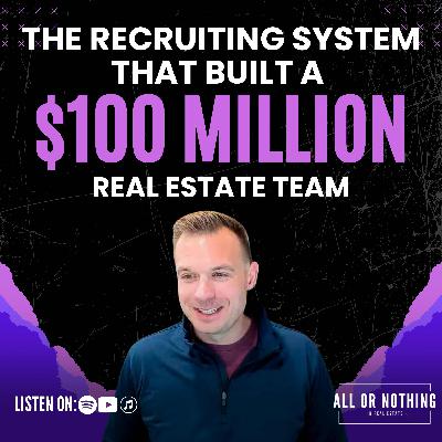 The Recruiting System That Built a $100M Real Estate Team