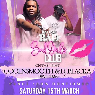 DJBLACKA HOSTED BY COOL'N'SMOOTH - #BADWIBAD BAD GIRLS CLUB - EARLY WARMINGS