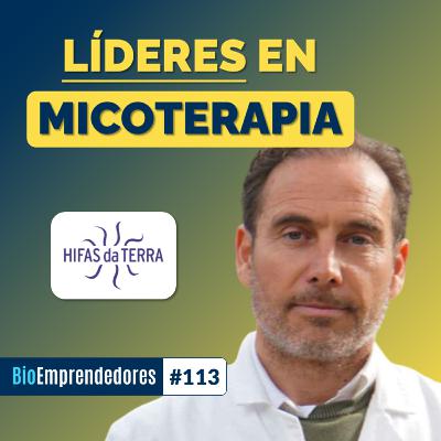 LÍDERES en MICOTERAPIA | El caso Hifas da Terra con Esteban Sinde | #113