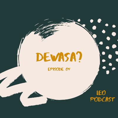 EPS. 04 Dewasa?