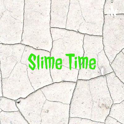 SLIME TIME