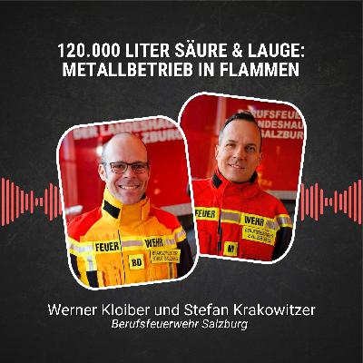 #83: 120.000 Liter Säure & Lauge: Salzburger Metallbetrieb in Flammen