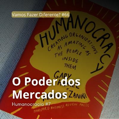 #66. O Poder dos Mercados (Humanocracia) #66. O Poder dos Mercados (Humanocracia)