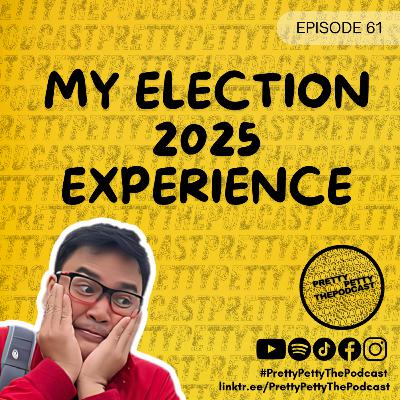 Episode 61: My Election 2025 Experience