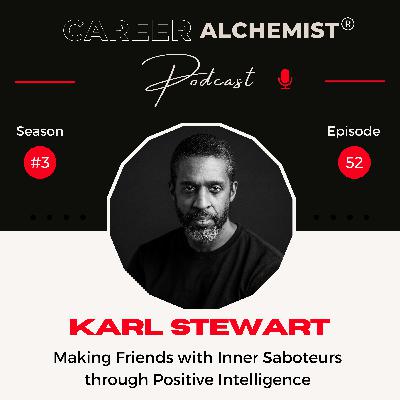 52. Making Friends With Inner Saboteurs - Positive Intelligence with Karl Stewart