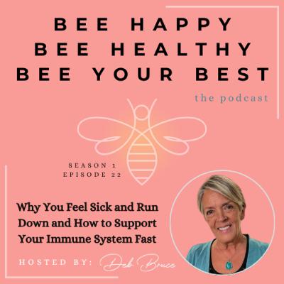 Ep. 22 | Why You Feel Sick and Run Down and How to Support Your Immune System Fast