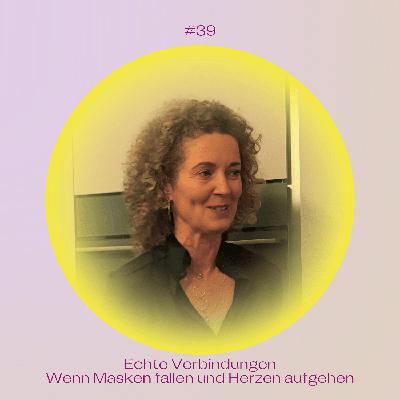 #39 Echte Verbindungen — wenn Masken fallen und Herzen aufgehen