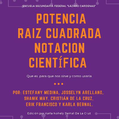 La potencia, Raiz cuadrada, Y notación científica, ¿qué es y para qué sirve?