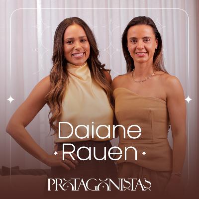 Protagonistas | EP. 08 | Daiane Rauen