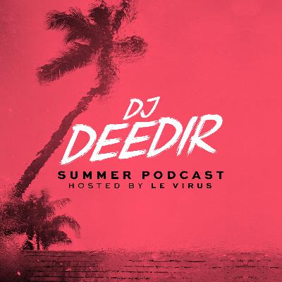 Dj Deedir - Summer Podcast (hosted by MC VIRUS)