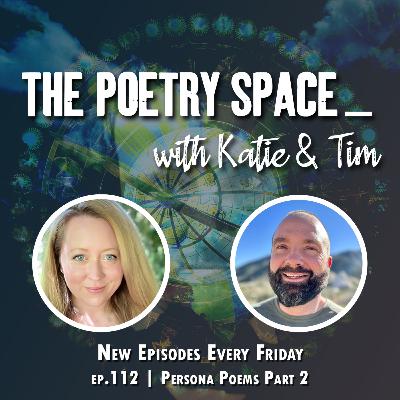 ep. 112 - Persona Poems Part 2