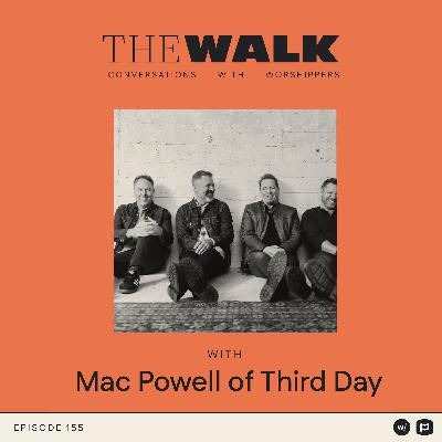 Ep 155: Mac Powell: Reuniting Third Day and Remembering the Fire That Started It All