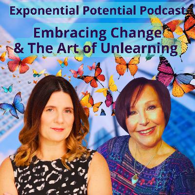Ep 104 - Embracing Change & The Art of Unlearning