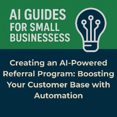 Creating an AI-Powered Referral Program: Boosting Your Customer Base with Automation Creating an AI-Powered Referral Program: Boosting Your Customer Base with Automation