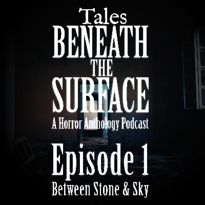 Between Stone & Sky: Episode 01