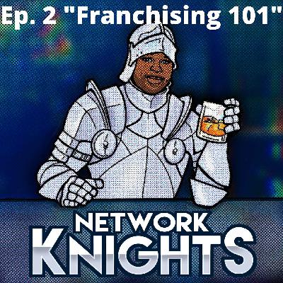 Ep. 2 "Franchising 101"