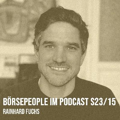 Börsepeople im Podcast S23/15: Rainhard Fuchs Börsepeople im Podcast S23/15: Rainhard Fuchs