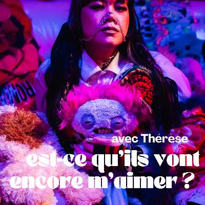 "Est-ce qu'ils vont encore m'aimer ?" avec Thérèse