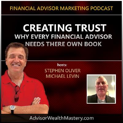 Creating Trust - Why Every Financial Advisor Needs There Own Book Creating Trust - Why Every Financial Advisor Needs There Own Book