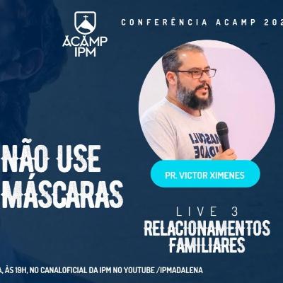Conferência ACAMP 2020 | Dia 4 | Rev. Victor Ximenes | Relacionamentos Familiares