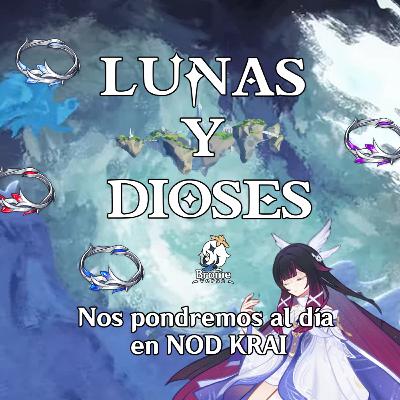 Episodio #27: NOD KRAI; Las Lunas y Dioses