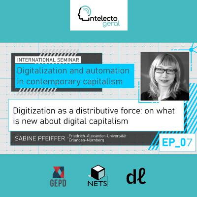 International Seminar #7 | Digitalization as a Distributive Force, with Sabine Pfeiffer