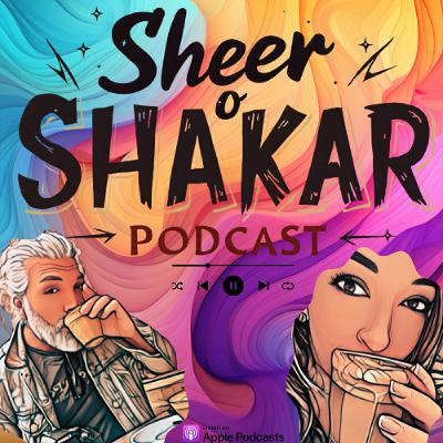 Ep3. Sheer o Shakar