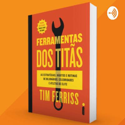 Audio Book Ferramentas dos Titãs de Tim Ferriss, Livro Completo - Christopher Sommer
