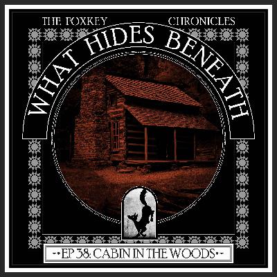 Episode 38: The Cabin in the Woods | A Supernatural Western Audiodrama