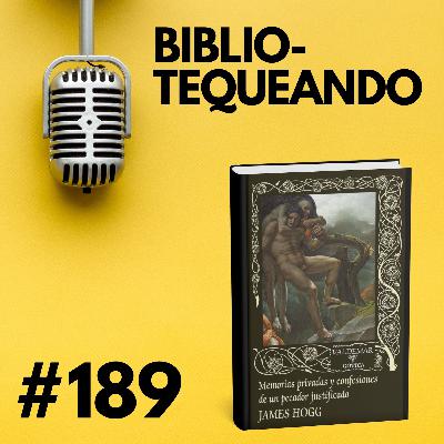 189 - El horror de creerse elegido por Dios: Las Memorias y Confesiones de un Pecador Justificado - James Hogg