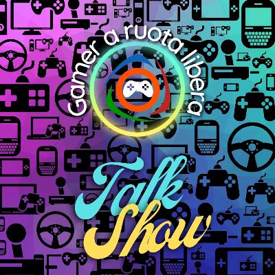Gamer a Ruota Libera - Il podcast S1E02