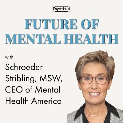 #51: Schroeder Stribling: Mental Health America President & CEO