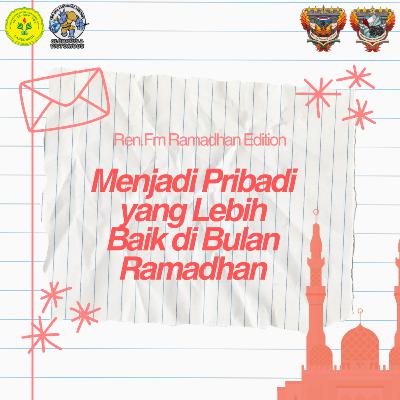 Ramadhan Edition #3 : Menjadi Pribadi yang Lebih Baik di Bulan Ramadhan