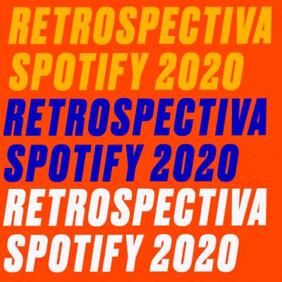 Retrospectiva Spotify 2020 Retrospectiva Spotify 2020