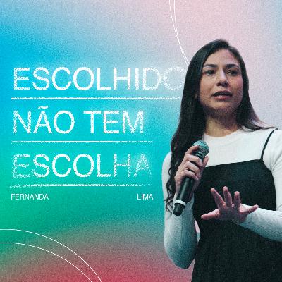 Escolhido não tem escolha | Fernanda Lima Escolhido não tem escolha | Fernanda Lima