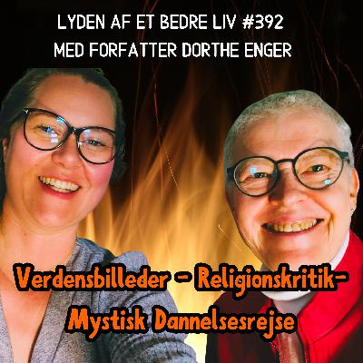 #392 - Dorthe Enger - Verdensbilleder - Religionskritik - Spirituel vs Religiøs - Alle Har Et Ståsted
