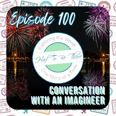 100 | Conversation with an Imagineer 100 | Conversation with an Imagineer