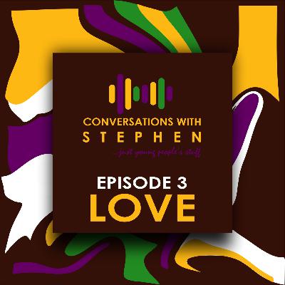 Episode 3: Love ft. Precious Okolaa & Chiemela Ajulibe | Conversations With Stephen Episode 3: Love ft. Precious Okolaa & Chiemela Ajulibe | Conversations With Stephen