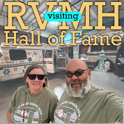 Visiting the RV MH Hall of Fame - episode 322