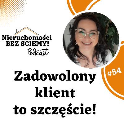#54 W interesie klienta zrobię wszystko! Relacje z klientem zbudowane na zaufaniu obu stron #54 W interesie klienta zrobię wszystko! Relacje z klientem zbudowane na zaufaniu obu stron