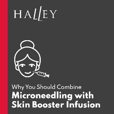 Why Combine RF Microneedling with Skin Booster Infusion?