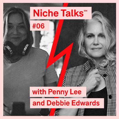 Niche Talks™ #06 - Penny Lee and Debbie Edwards Niche Talks™ #06 - Penny Lee and Debbie Edwards