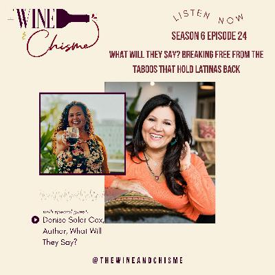 What Will They Say? Breaking Free From Taboos That Hold Latinas Back with Denise Soler Cox