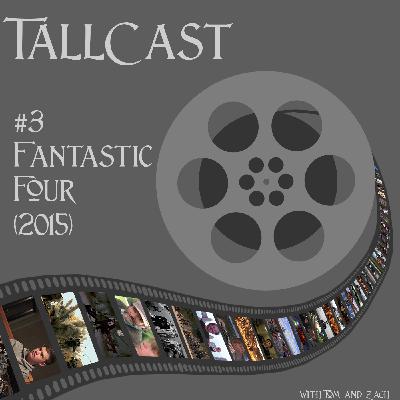 TallCast #3: Fantastic Four (2015)